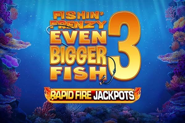 Fishin' Frenzy Even Bigger Fish 3