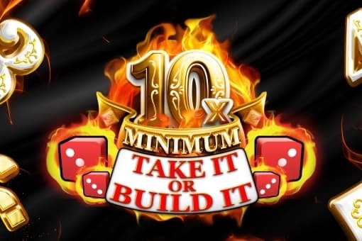10x Minimum Take It or Build It